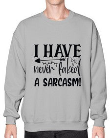 i have never faked a sarcasm 34# - sarcastic- Sweatshirt - Crew
