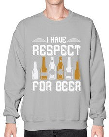 i have respect for beer 1111# - beer- Sweatshirt - Crew
