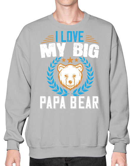 i love my big papa bear 141# - bears - animals- Sweatshirt - Crew