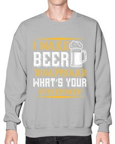 i make beer disappeaar whats your superpower 1146# - beer- Sweatshirt - Crew