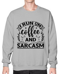 i run on coffee and sarcasm 596# - sarcastic- Sweatshirt - Crew