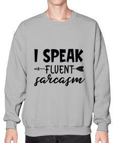 i speak fluent sarcasm 38# - sarcastic- Sweatshirt - Crew
