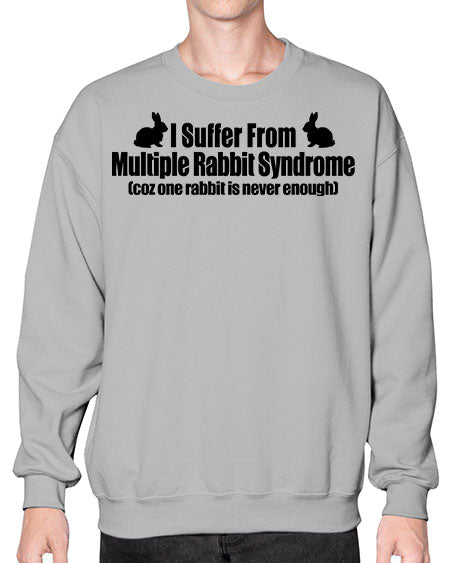 i suffer from mulitple rabbit syndrome - rabbit- Sweatshirt - Crew