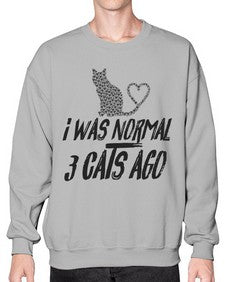 i was normal three cats ago - cats- Sweatshirt - Crew