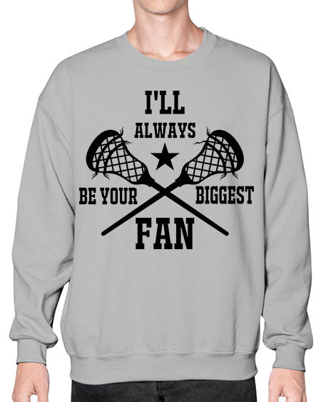 i'll always be your biggest fan 10# - lacrosse- Sweatshirt - Crew