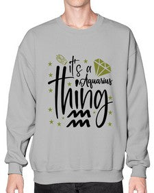 its a Aquarius thing 263# - aquarius- Sweatshirt - Crew
