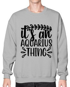 its an aquarius thing 275# - aquarius- Sweatshirt - Crew