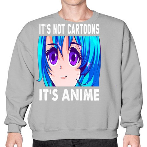 its not cartoons its anime253# - anime- Sweatshirt - Crew