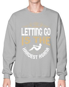 letting go is the hardest asana  408# - yoga- Sweatshirt - Crew