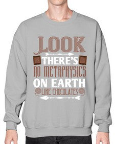 look theres no metaphysics on earth like chocolates 513# - chocolate- Sweatshirt - Crew