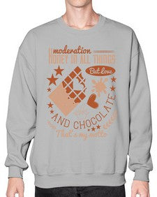 moderation honey in all things but love and chocolate thats my motto 337# - chocolate- Sweatshirt - Crew