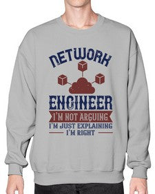 network engineer I am not arguing Im just explaining im right Style 305# - engineer- Sweatshirt - Crew