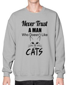 never trust a man who doesnt like cats - cats- Sweatshirt - Crew