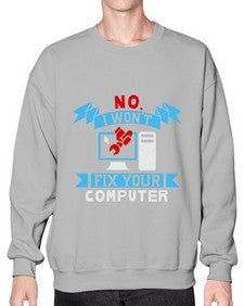 no i wont fix your computer 20# - computer- Sweatshirt - Crew