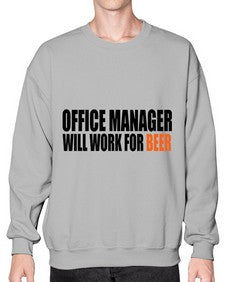 office manager will work for beer copy 1453# - beer- Sweatshirt - Crew