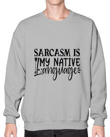 sarcasm is my native language 80# - sarcastic- Sweatshirt - Crew