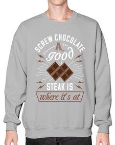 screw chocolate a good steak is where its at 384# - chocolate- Sweatshirt - Crew
