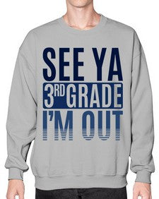 see ya third grade im out 845# - third grade- Sweatshirt - Crew