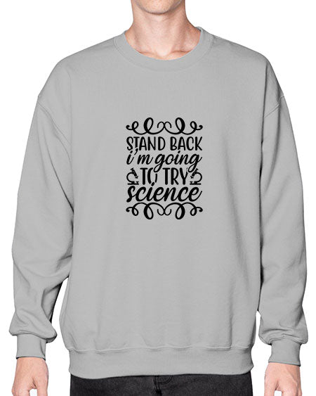 stand back im going to try science 25# - general science- Sweatshirt - Crew