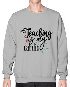 teaching is my cardio Style 402# - teacher- Sweatshirt - Crew