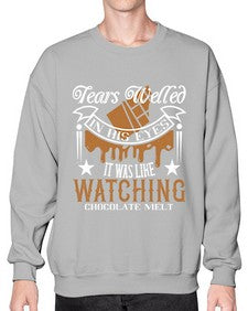 tears welled in his eyes it was like watching chocolate melt 412# - chocolate- Sweatshirt - Crew