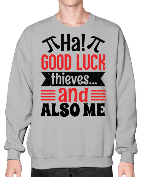 that good luck thieves and also me 46# - pi- Sweatshirt - Crew