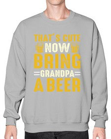 thats cute now bring 413# - beer- Sweatshirt - Crew