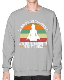 the body benefits from movement and the mind benefits from stillness  547# - yoga- Sweatshirt - Crew