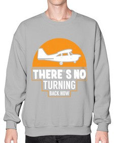 theres no turning back now  43# - airplane- Sweatshirt - Crew