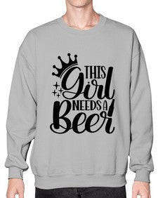 this girl needs a beer 1643# - beer- Sweatshirt - Crew