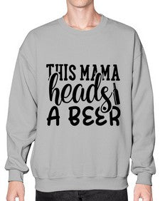 this mama heads a beer 434# - beer- Sweatshirt - Crew
