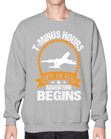 tminus hours until the adventure begins  45# - airplane- Sweatshirt - Crew