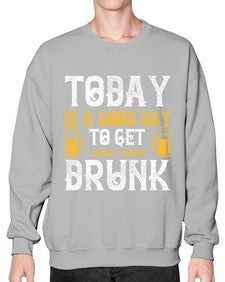 today is a good day to get drunk 1660# - beer- Sweatshirt - Crew