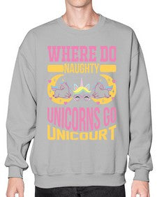 where do naughty unicorns go unicourt 557# - unicorn- Sweatshirt - Crew