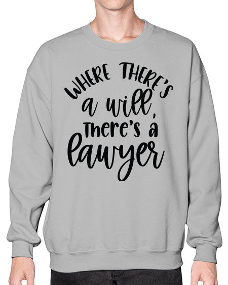 where there s a will there s a lawyer 1636# - lawyer- Sweatshirt - Crew