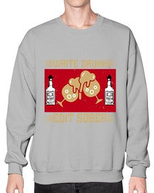write drunk edit sober 497# - drinking- Sweatshirt - Crew
