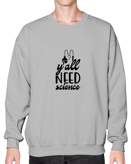 yall need science 2# - general science- Sweatshirt - Crew