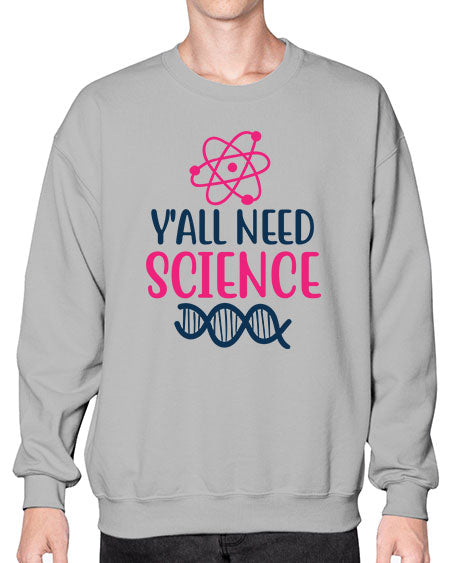 yall need science 5# - general science- Sweatshirt - Crew