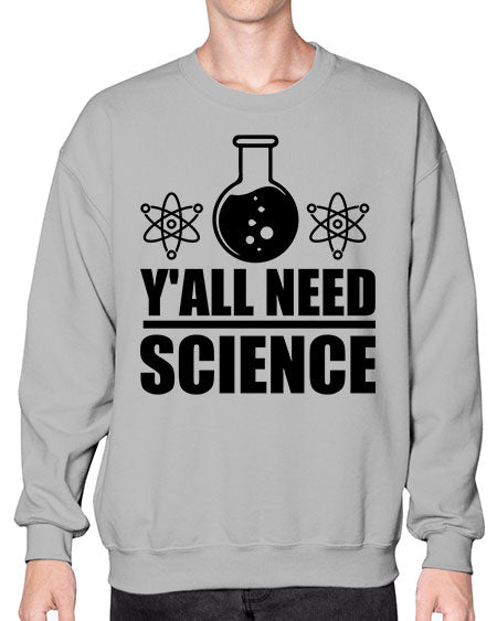 yall need science 8# - general science- Sweatshirt - Crew