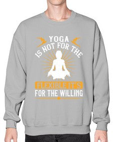 yoga is not for the flexible its for the willing  621# - yoga- Sweatshirt - Crew
