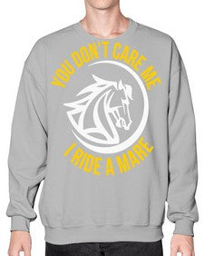 you don’t care me i ride a mare Style 1# - horse- Sweatshirt - Crew