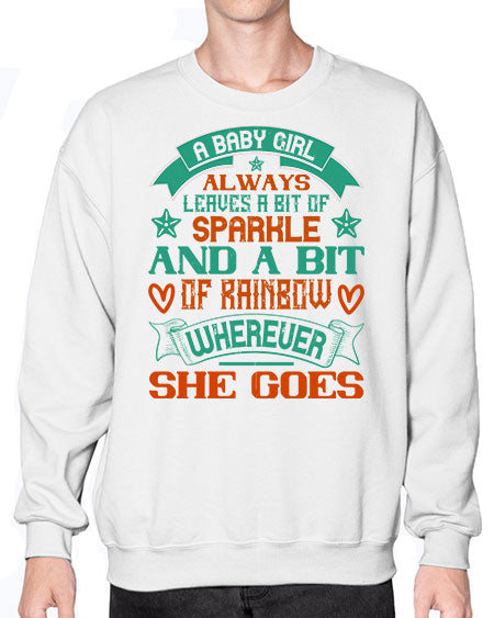 A baby girl always leaves a bit of sparkle and a bit of rainbow wherever she goes Style 255# - baby- Sweatshirt - Crew
