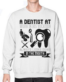 A dentist at work in his vocation always Style 6# - dentist- Sweatshirt - Crew