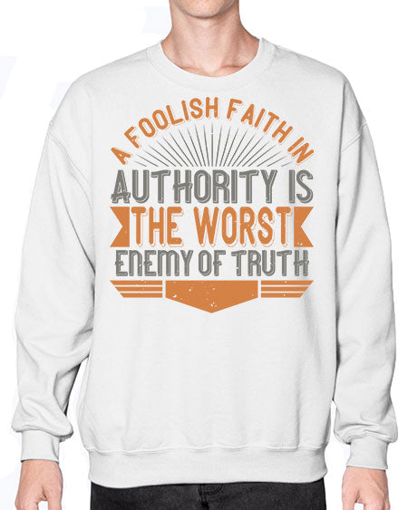 A foolish faith in authority is the worst enemy of truth 342# - general science- Sweatshirt - Crew