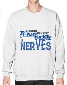 A good dentist never gets on your nerves Style 11# - dentist- Sweatshirt - Crew