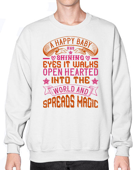 A happy baby has shining eyes It walks open hearted into the world and spreads magic Style 266# - baby- Sweatshirt - Crew