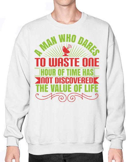A man who dares to waste one hour of time has not discovered the value of life 331# - general science- Sweatshirt - Crew