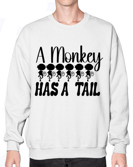 A monkey has a tail  - monkey- Sweatshirt - Crew