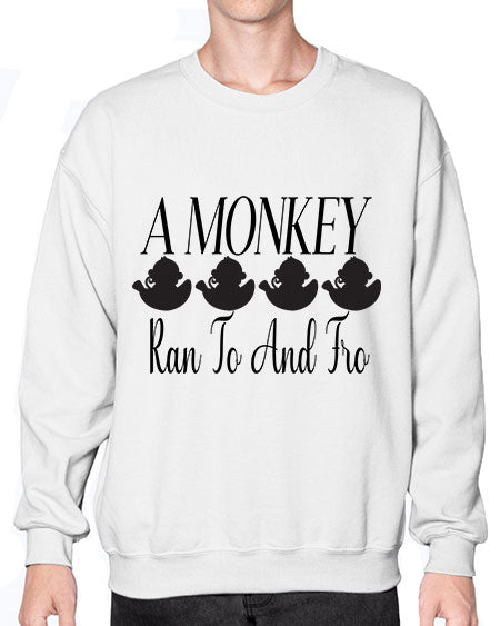 A monkey ran to and  - monkey- Sweatshirt - Crew