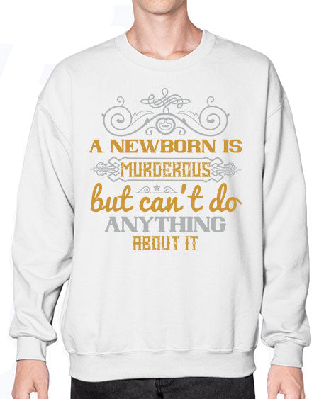 A newborn is murderous but can’t do anything about it Style 268# - baby- Sweatshirt - Crew